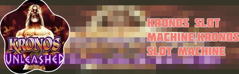 Kronos slots